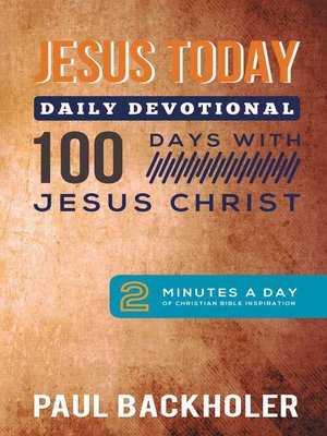 cover image of Jesus Today, Daily Devotional – 100 Days with Jesus Christ